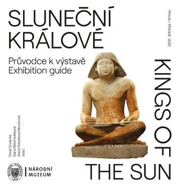 Staré říše, jejíž panovníci z 5. Sluneční králové. Průvodce k výstavě / Kings of the Sun ...