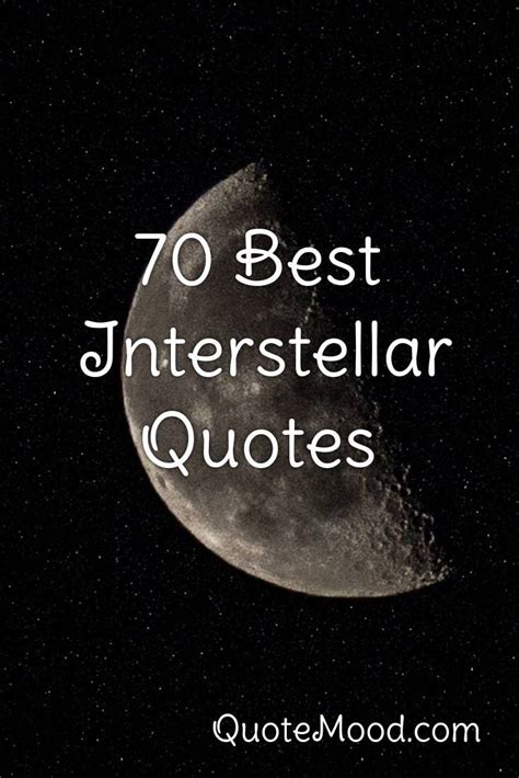 Investigators selected to participate in the interstellar initiative are notified. 70 Most Inspiring Interstellar Quotes in 2020 ...