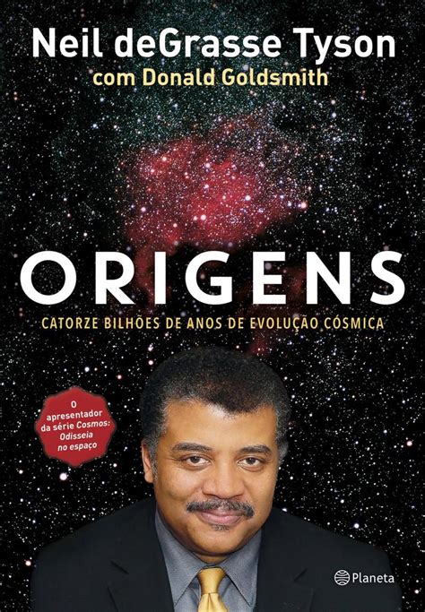 Serving the undeniable cosmic curiosity that percolates within us all. Leia Origens on-line de Neil deGrasse Tyson | Livros