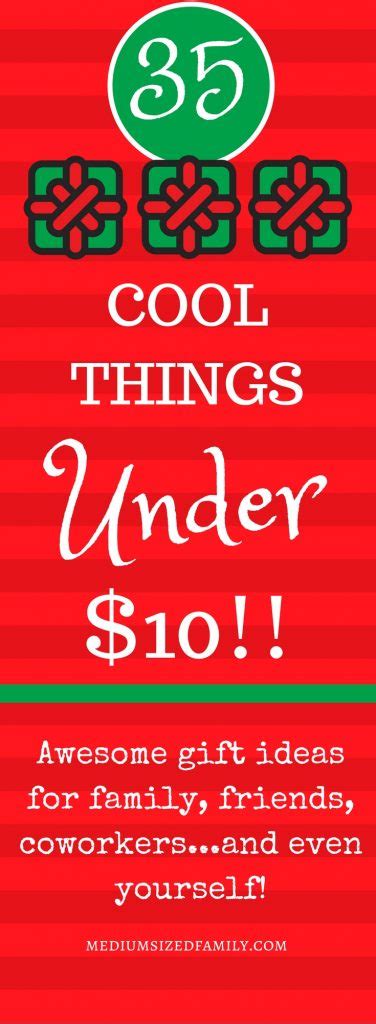 Maybe you would like to learn more about one of these? 35 Cool Things Under 10 Dollars: Makes a Great (Cheap!) Gift