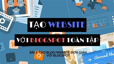 #1 Tạo website / blog với Blogspot | Tạo website/blog với blogspot toàn tập | Blog, Website