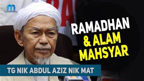 Benarlah orang kata, bila kehilangan, baru kita akan mula rasa menghargai. Tuan Guru Nik Abdul Aziz Nik Mat (TGNA) - Ramadhan & Alam ...