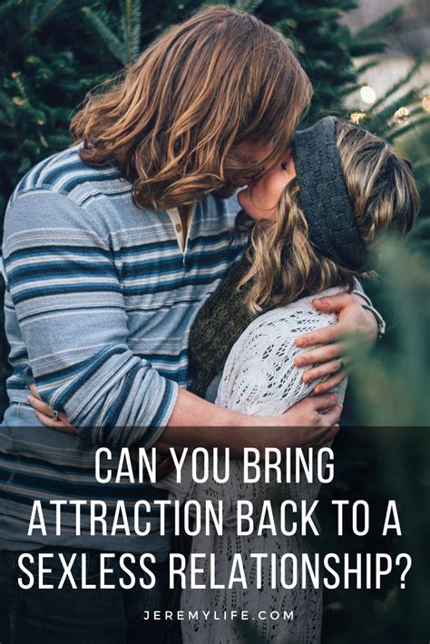 I have been with my wife for 27 years. Can You Bring Attraction Back To A Sexless Relationship ...