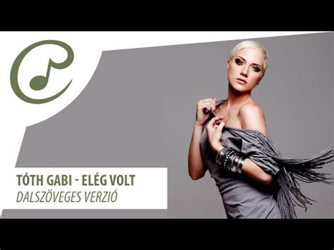 Her sister, vera tóth, is also a hungarian singer, who won the first season of megasztár. Tóth Gabi - Elég volt (dalszöveg - lyrics video) mp3 letöltés