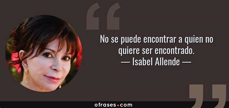 1 747 002 · обсуждают: Isabel Allende: No se puede encontrar a quien no quiere ...