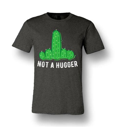 They can absorb dew and thus provide extra moisture. Not A Hugger Middle Finger Cactus Funny Succulents Unisex ...