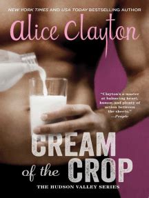 The noun cream has been used to mean the best since the 16th century. Cream of the Crop by Alice Clayton - Book - Read Online