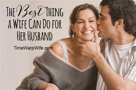 For example, would it be ok for. The Best Thing a Wife Can Do For Her Husband - Time-Warp Wife