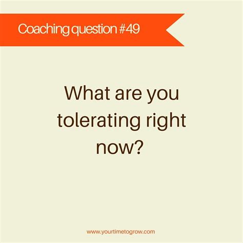 People often look for the best coaching questions to ask. What are you tolerating right now? | coaching question ...