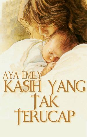 B em teramat getir keadaan ini am em nak kubiarkan tak sampai rasa di hati b em andai kusambut itu bererti am b berdosanya diriku ini. Download Novel Kasih Yang Tak Terucap by Aya Emily Pdf ...