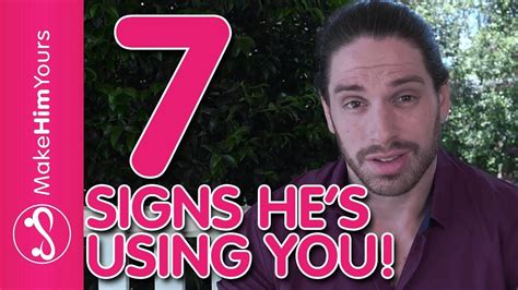 Grab his attention by being the most exciting thing in his life. How To Tell If A Guy Is Using You - 7 Signs He's Using You ...