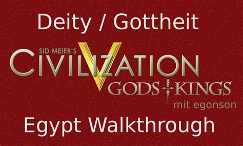 For sid meier's civilization v on the pc, a gamefaqs message board topic titled civ 5 g/k tier list (finalized). Civilization V Gods and Kings HD - Egypt Deity Walkthrough - YouTube