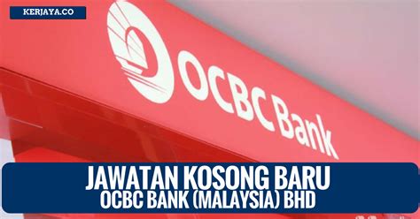 As part of the liberalisation efforts of the malaysia government, locally incorporated foreign banks in malaysia including ocbc malaysia were granted licenses to open new branches from 2006. ocbc-bank-malaysia-bhd • Kerja Kosong Kerajaan