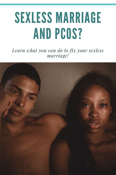 There are a few others who turn to sexless marriage advice from experts to address their problems. I Was in a Sexless Marriage Because of PCOS. Here's What I ...