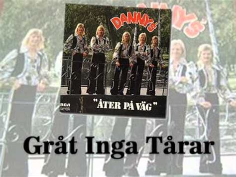 313 views, added to favorites 10 times. Dannys - Gråt inga tårar - YouTube