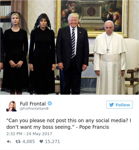 A pope who walks and talks what i love about my faith! 10+ Most Creative Reactions To Sad Pope Meeting The Trumps ...