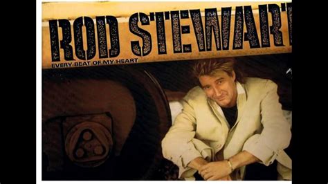 Rod stewart every beat of my heart (1986). Rod Stewart - Every Beat Of My Heart - YouTube