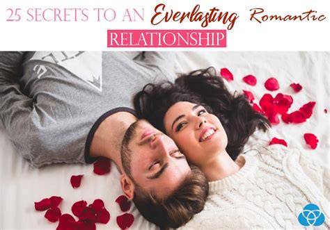 25 Secrets To An Everlasting Romantic Relationship ...