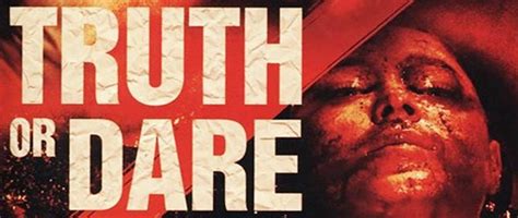 It's quite violent, with the usual assortment of the premise of truth or dare is ridiculous, of course; Truth or Dare (Movie Review) - Cryptic Rock