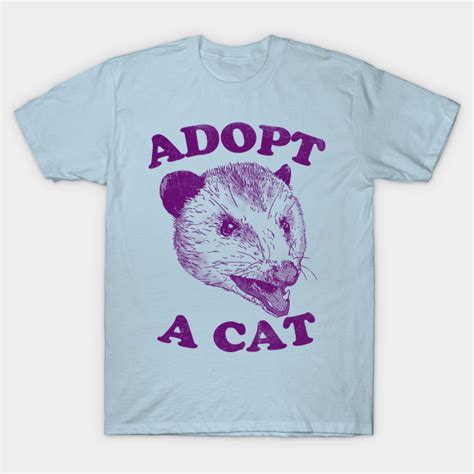 Why adopt from stray haven? Adopt A Cat - Possum - T-Shirt | TeePublic