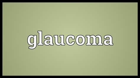 Glaucoma is a group of eye diseases that can cause vision loss and blindness by damaging a learn about the types of glaucoma and whether you are at risk, and find out how it is diagnosed and treated. Glaucoma Meaning - YouTube