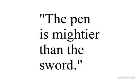 In all seriousness, he abided by the old proverb: 'Proverb: The pen is mightier than the sword. #Proverb # ...