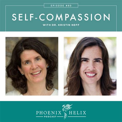 This means accepting the fact that, along with everyone else on the planet, we're flawed and imperfect. Phoenix Helix Podcast: Self-Compassion with Dr. Kristin ...