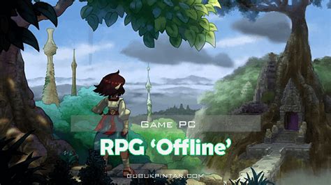 Game rpg terbaik yang dikembangkan oleh zlonggames ini bahkan hingga sekarang sukses menduduki puncak game terlaris google play versi android, loh. Deretan Game RPG Offline PC Terbaik