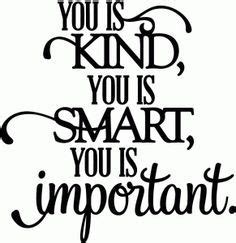 Maybe you would like to learn more about one of these? you is kind you is smart quote - Google Search | Be kind to yourself, You are smart, The help quotes
