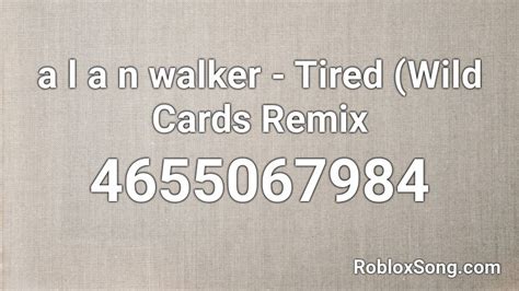 Level up your coding skills and quickly land a job. a l a n walker - Tired (Wild Cards Remix Roblox ID ...