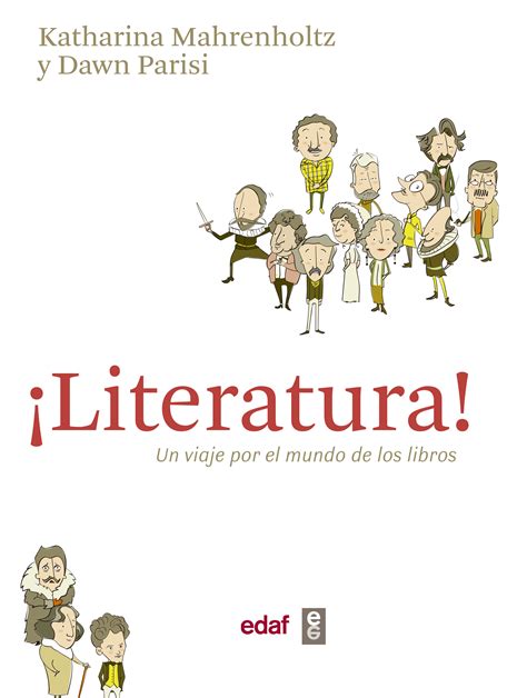 Española y la literatura universal y una de las más traducidas. ¡Literatura!. Un viaje por el mundo de los libros ...