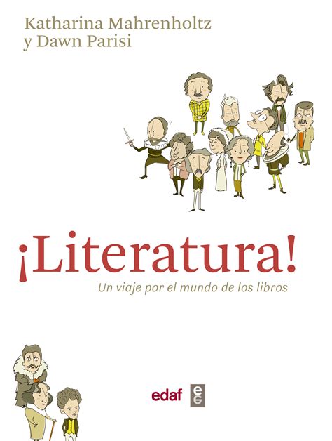 La narración está basada en la forma de vida de los. ¡Literatura!. Un viaje por el mundo de los libros ...