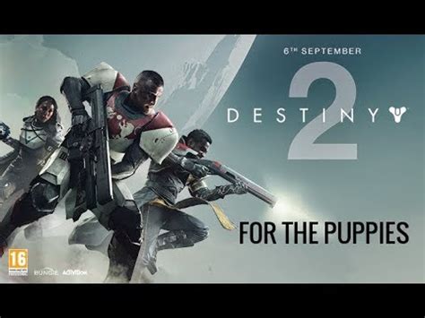 Destiny 2 hype has returned in an amazing fashion. Destiny 2 For The Puppies - YouTube