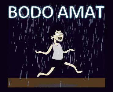 Sebuah seni untuk bersikap bodo amat atau the subtle art of not giving a f ck. Bodo Amat GIF - Hujan BodoAmat GaPeduli - Discover & Share ...