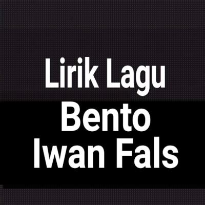 Lagu iwan fals dan lirik on windows pc download free 1 1 22 09. Lirik Lagu Bento by Iwan Fals - GejaG