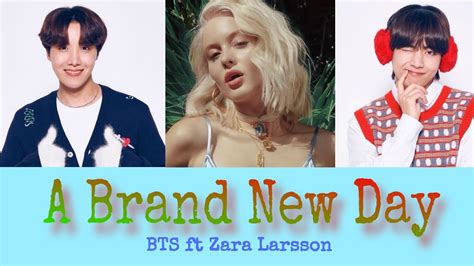 I'll be there when the day comes (a brand new day) head up in that sunlight baby i'll be there when the day comes (when the day comes i'll be there for you baby) (we know the world) show the world just who i can be. A Brand New Day- BTS ft Zara Larsson ( Easy Lyrics) - YouTube