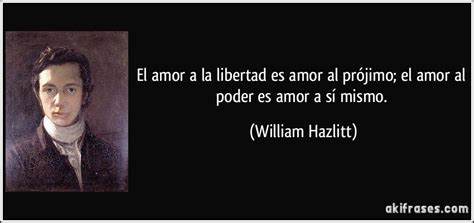 May 31, 2018 · el amor es uno de los sentimientos sobre el que más cosas se han escrito a lo largo de la historia de la humanidad. El amor a la libertad es amor al prójimo; el amor al poder ...