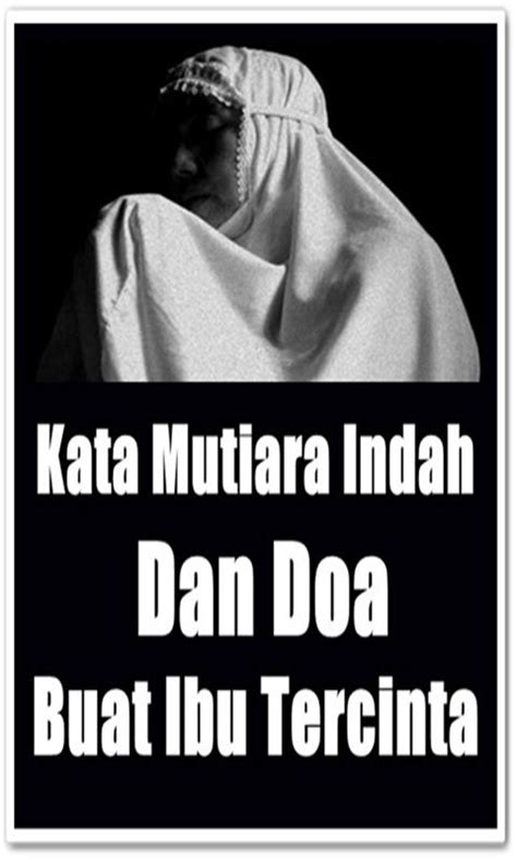 Kata mutiara buat ibu membuat kita seakan bernostalgia akan masa kecil yang indah sekali. Kumpulan Kata kata Mutiara Indah Doa Buat Ibu for Android ...