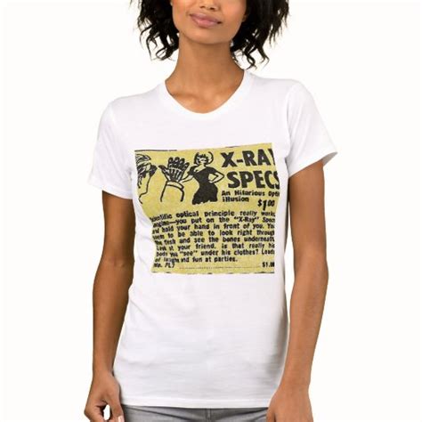 Maybe you would like to learn more about one of these? X-Ray Specs! See through clothes (kind of) Tee Shirts | Zazzle