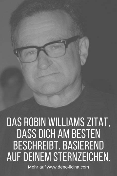 Check spelling or type a new query. Das Robin Williams Zitat, dass dich am besten beschreibt ...