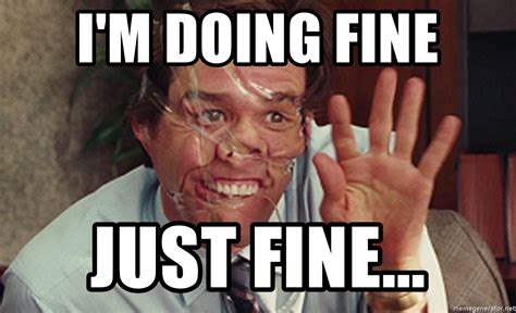 I'm doing fine just fine... - Jim Carrey Tape Face | Meme Generator