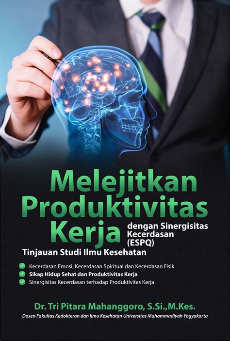 Dibahas dengan bahasa yang baik dan benar, singkat, dan 1. Buku Melejitkan Produktivitas Kerja dengan Sinergisitas ...