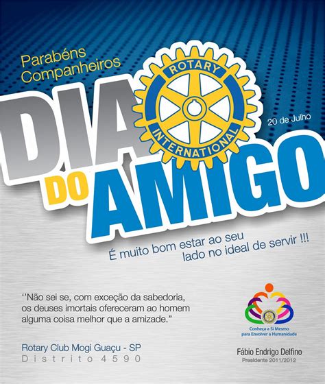 Como siempre era yo la primera en decir « feliz día «, este año, decidí esperar a ver si alguien se acordaba de mi y me lo decía. Rotary Club Mogi Guaçu: Mensagem Especial: Dia do Amigo