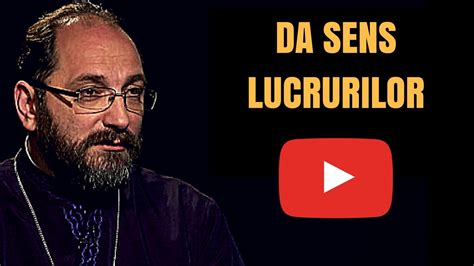 De omul eretic, după constantin necula si pr. Da sens lucrurilor - Parintele Constantin Necula - YouTube