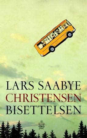 Saabye christensen was raised in the skillebekk neighbourhood of oslo, but lived for many years in sortland. Bisettelsen - Lars Saabye Christensen - Innbundet ...