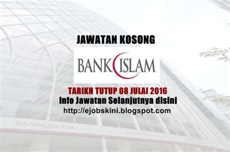 Info kekosongan ini adalah seperti yang diiklankan. Jawatan Kosong di Bank Islam - 12 Julai 2016