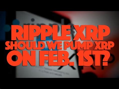 Use ripple as a scapegoat. Ripple XRP: Should We Pump XRP On February 1st? - NOBSU