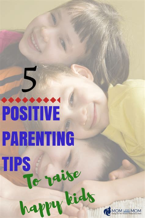 5 Positive Parenting Tips to Raise Happy Kids - MomLess Mom