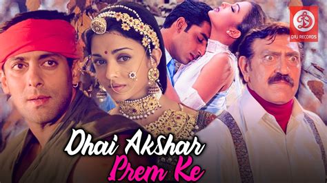 Dhai akshar prem ke title song lyrical video aishwarya rai abhishek bacchan. Dhaai Akshar Prem Ke Full Movie - Salman Khan, Aishwarya ...