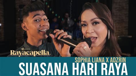 Suasana hari raya terbaru gratis dan mudah dinikmati. SOPHIA LIANA x ADZRIN - SUASANA HARI RAYA (ACAPELLA COVER ...